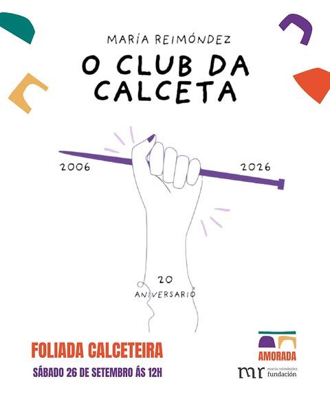María Reimóndez
O Club da Calceta
20 aniversario
Foliada Calceteira
Sábado 26 de setembro ás 12h
AMorada
Fundación María Reimóndez