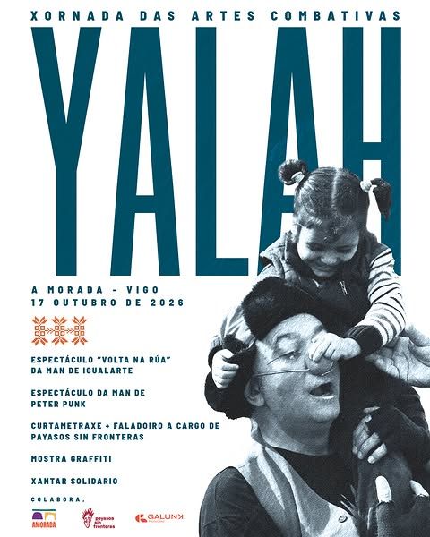 Xornada das artes combativas
YALAH
A Morada - Vigo
17 outubro de 2026
Espectáculo "Volta na rúa" da man de Igualarte
Espectáculo da man de Peter Punk
Curtametraxe - faladoiro a cargo de Payasos Sin Fronteras
Mostra Graffiti
Xantar solidario
Colabora:
A Morada, Payasos Sin Fronteras, Galunk Producións